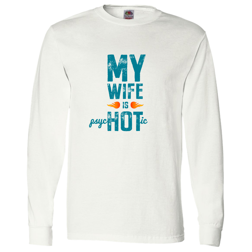 Wife Is Psychotic Adult Long Sleeve Tee