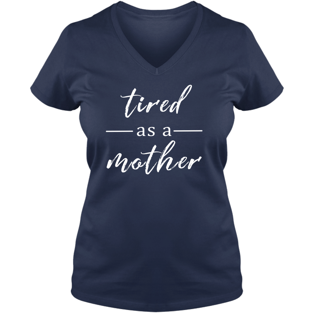 Tired as a Mother Dark - Ladies V Neck Tee