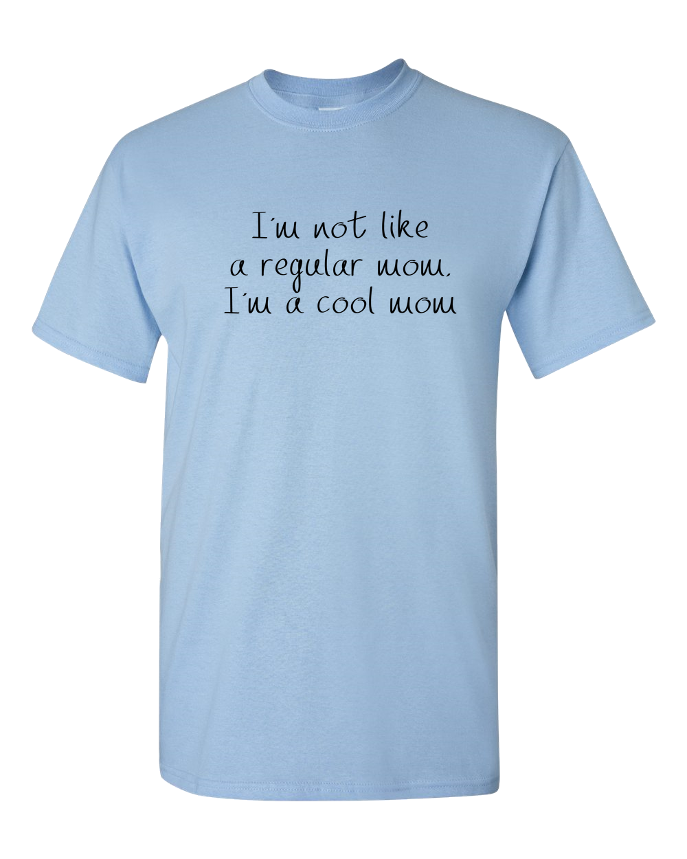 Not Like Regular Mom Light - Adult Unisex T-Shirt